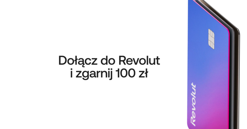 100 zł na start i darmowy plan z kontem osobistym Revolut 100 zł na start i darmowy plan z kontem osobistym Revolut