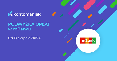 Zmiany w opłatach mBanku od sierpnia 2019 r. - kto i ile zapłaci?